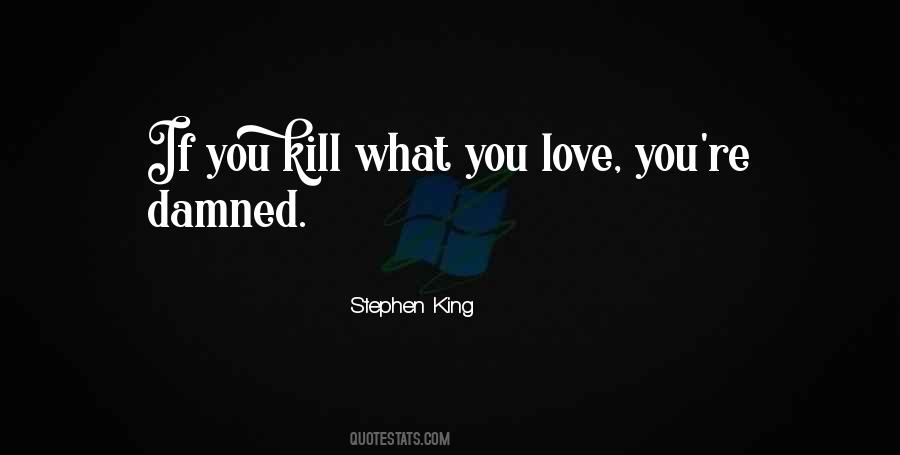 Kill What Quotes #1302840