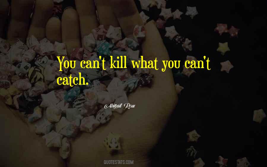 Kill What Quotes #146301