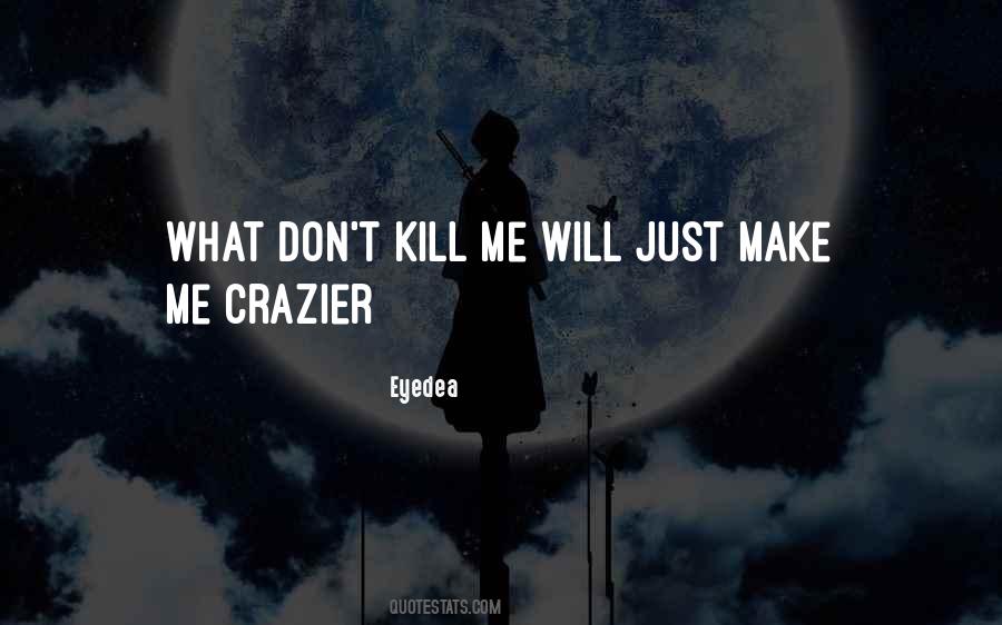 Kill What Quotes #62382