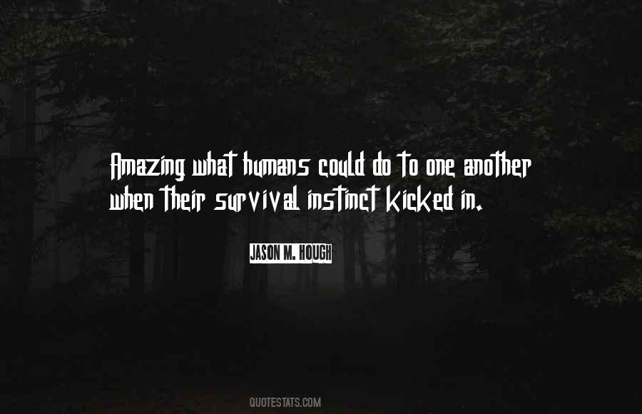 Quotes About Survival Instinct #1033075