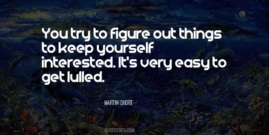 Quotes About Figure Things Out #461705 Quotes About Figure Things Out #461705