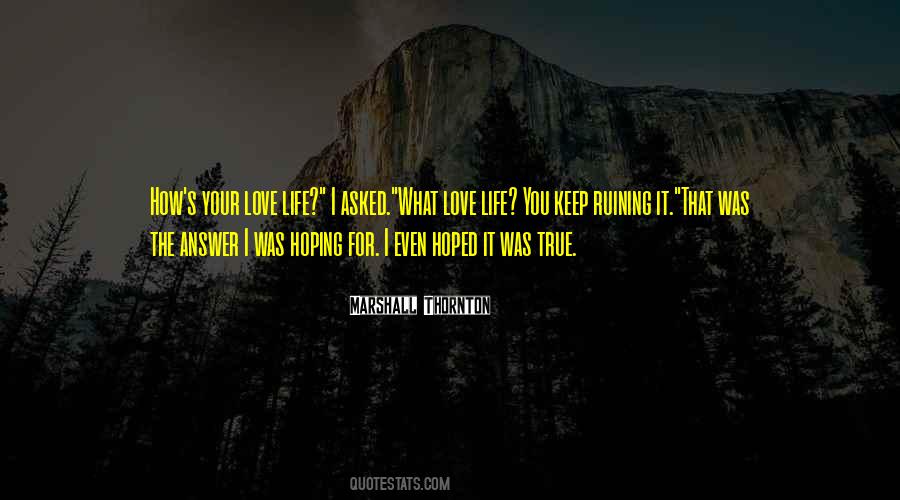 Quotes About Ruining Love #1359710