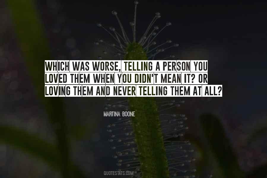 Quotes About Never Telling Someone You Love Them #423561