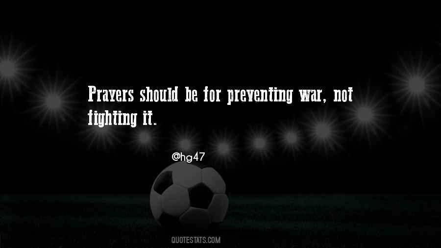 Quotes About Preventing War #726506