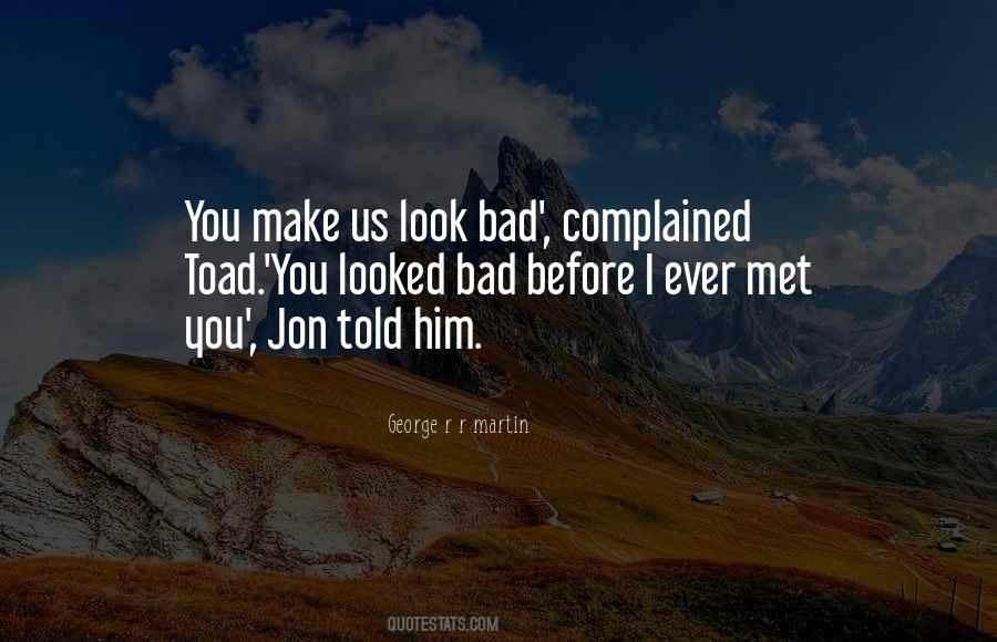 Look Bad Quotes #1249259