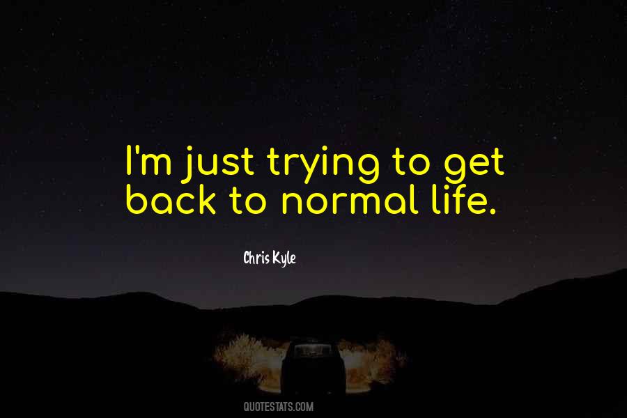 Quotes About Back To Normal #1510070