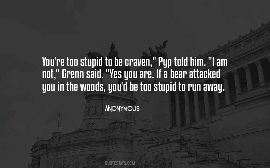 Quotes About I Am Not Stupid #1225286