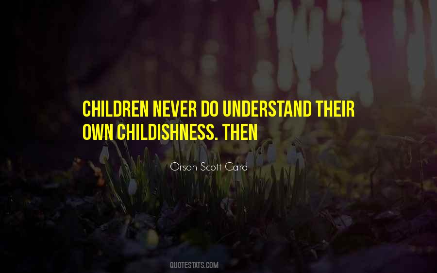Quotes About Childishness #540618