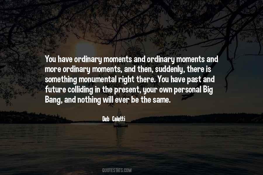 Big Moments Quotes #765455