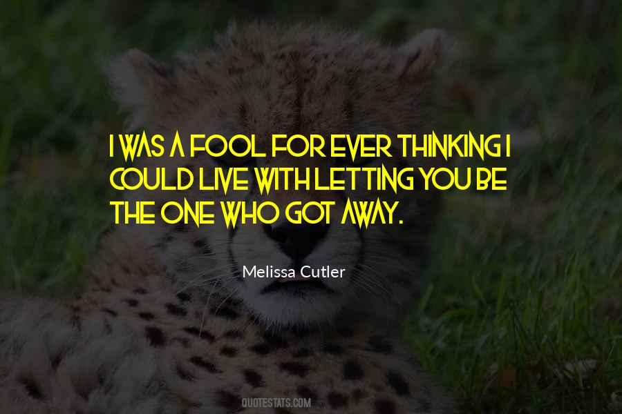 Quotes About The One Who Got Away #1845491