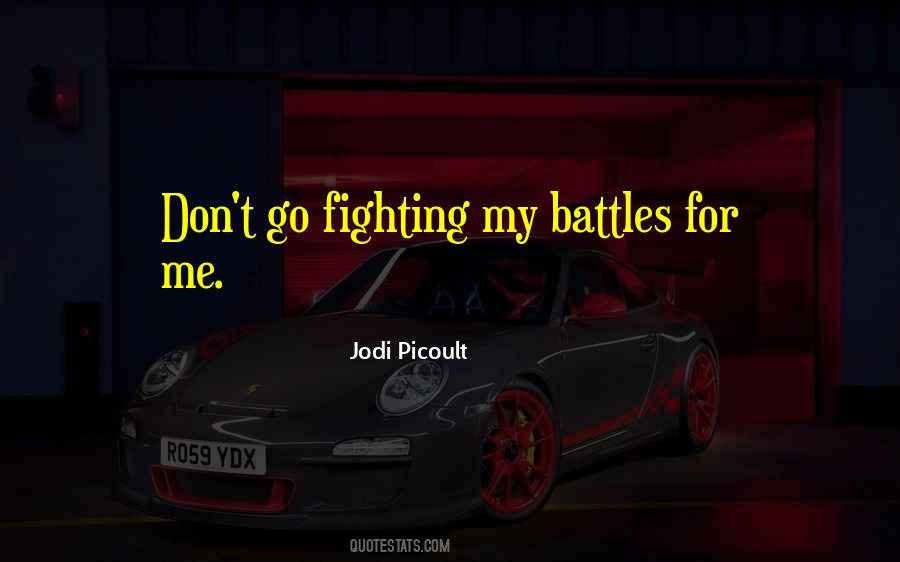 Quotes About Battles #1402595