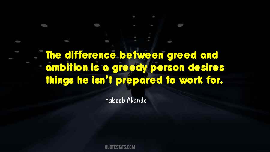 Quotes About Ambition And Greed #1259704