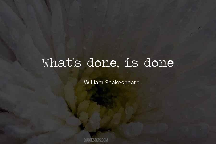 Quotes About What's Done Is Done #142875