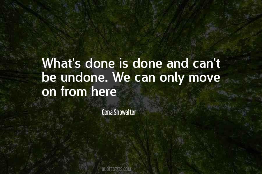 Quotes About What's Done Is Done #304601