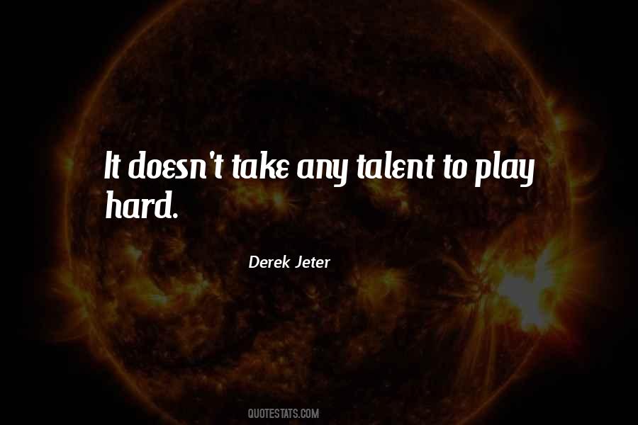 Quotes About Play Hard #1139664