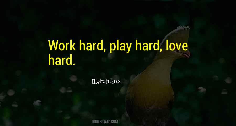 Quotes About Play Hard #1185831