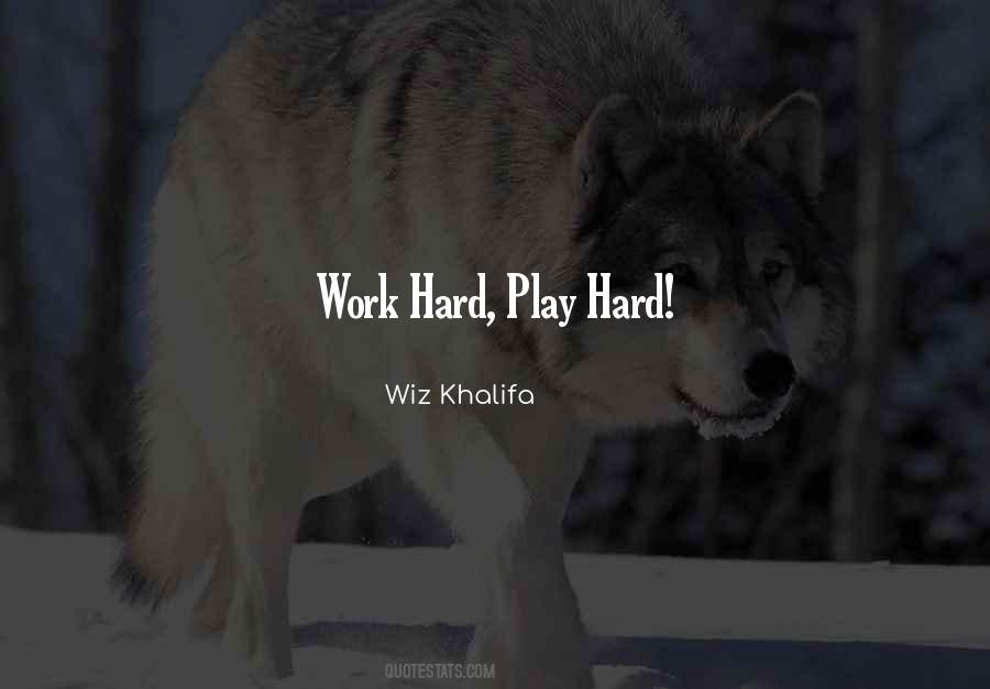 Quotes About Play Hard #1233592