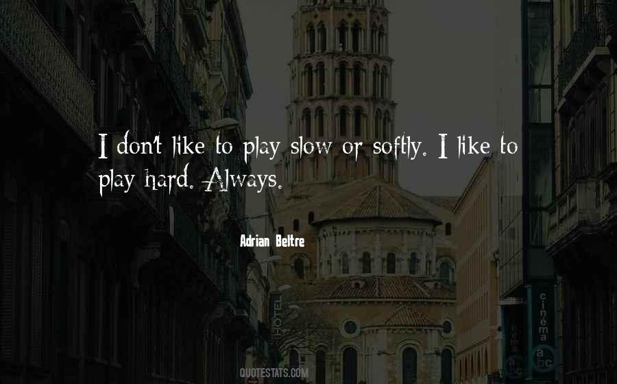 Quotes About Play Hard #1355816