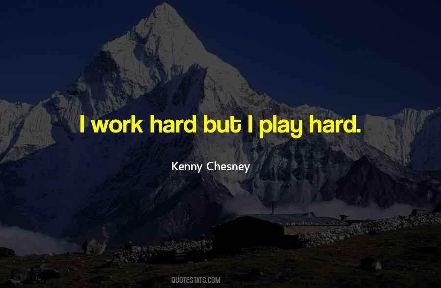 Quotes About Play Hard #1366399