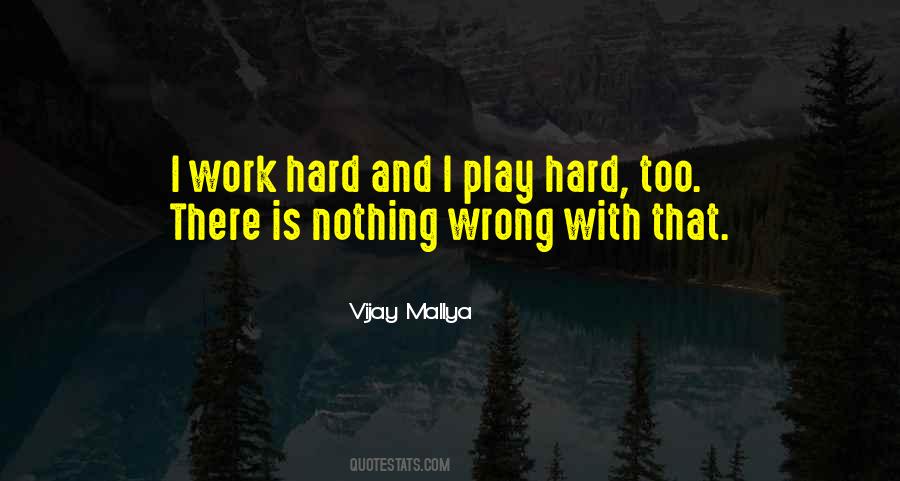 Quotes About Play Hard #1420997