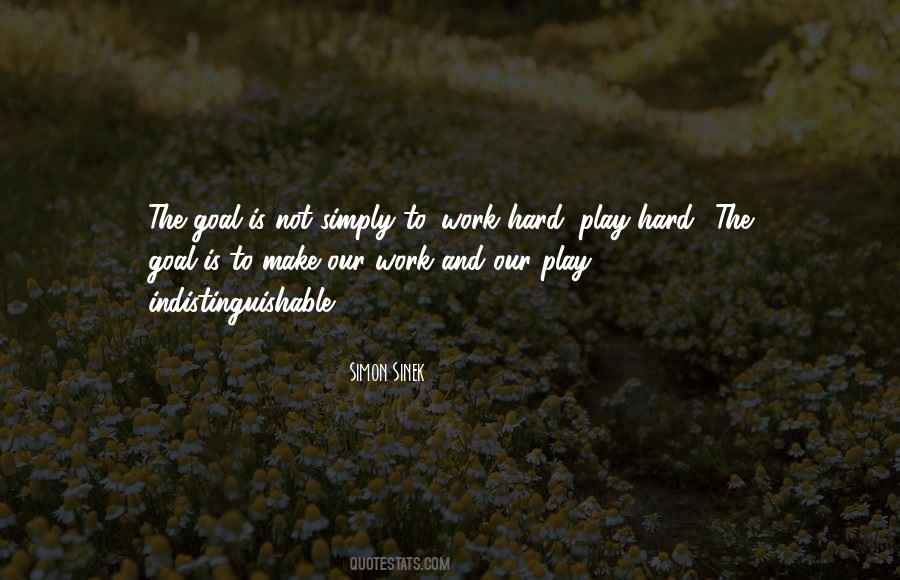 Quotes About Play Hard #632706