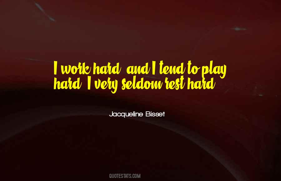 Quotes About Play Hard #762119