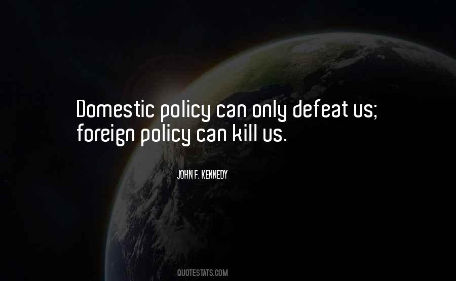 Quotes About Domestic Policy #1572816
