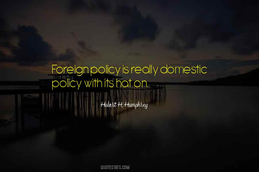 Quotes About Domestic Policy #396545