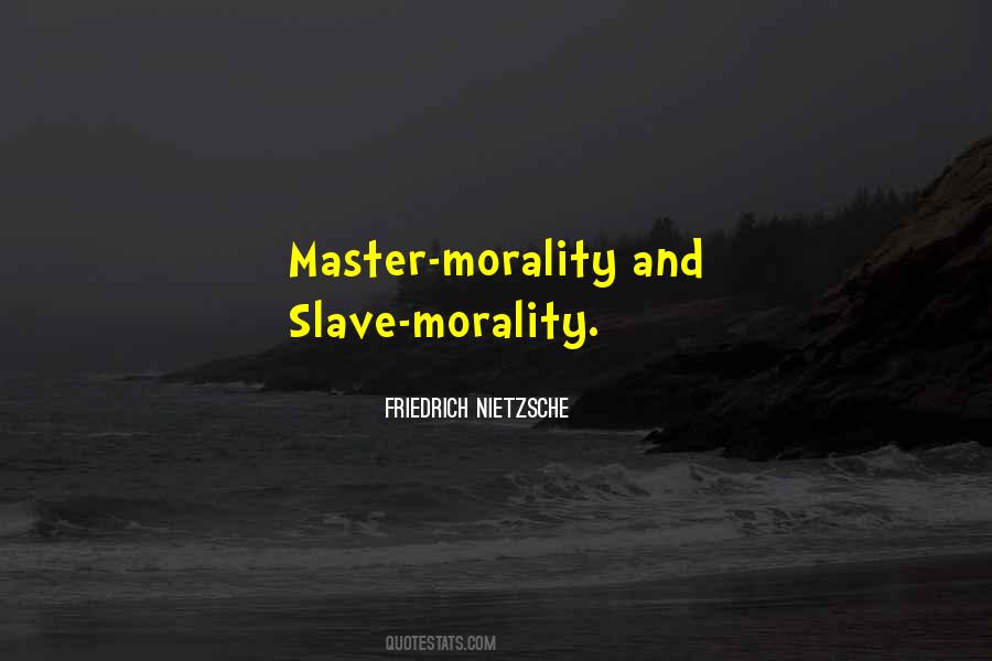 Slave Morality Quotes #1188301