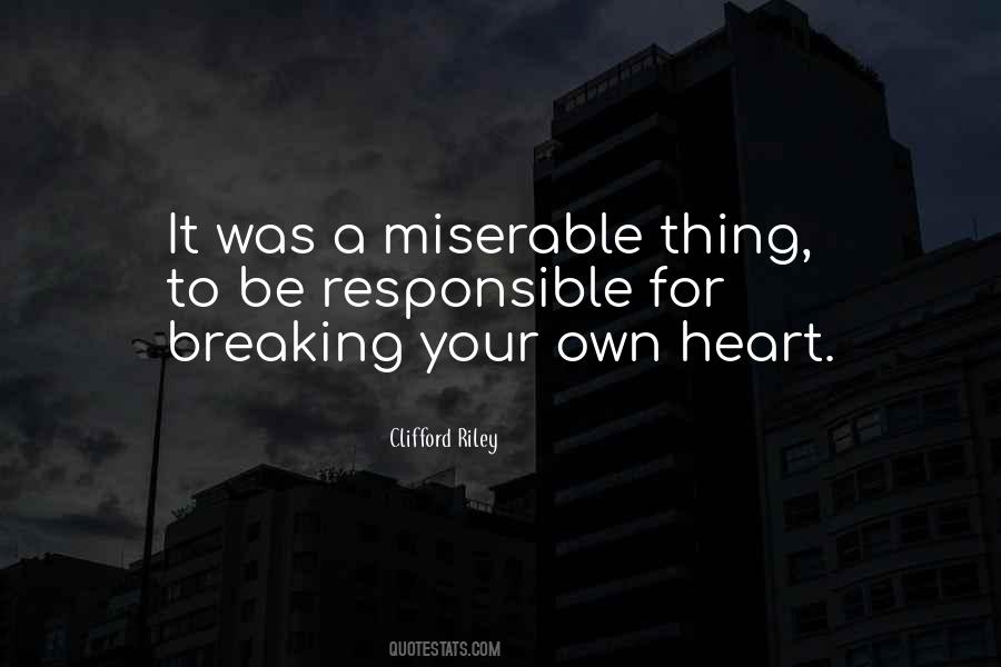 Quotes About Breaking Your Own Heart #370247