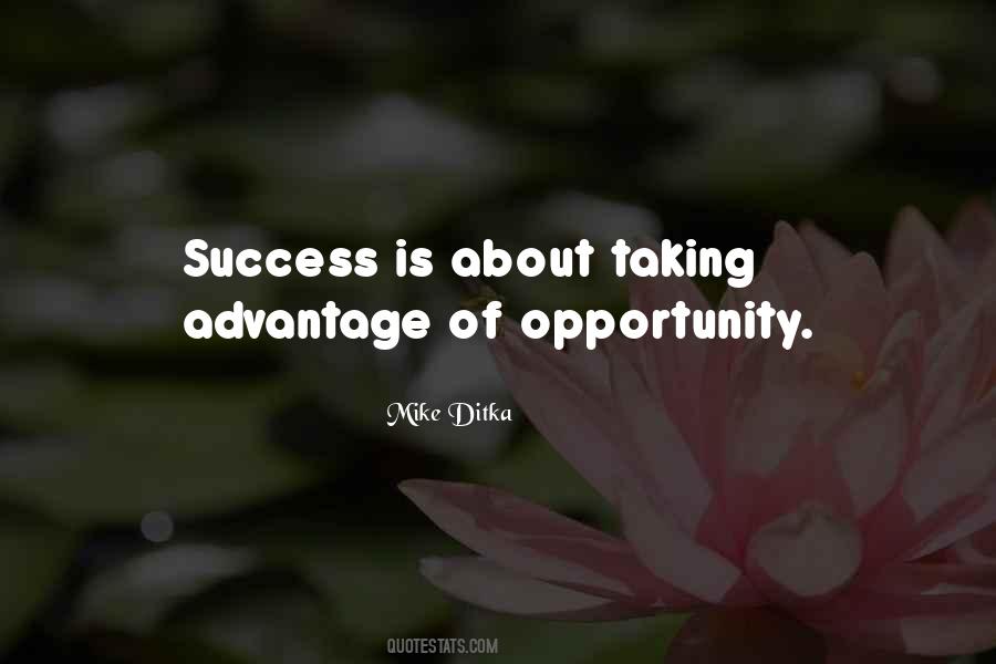 Quotes About Taking Advantage Of Opportunity #1174839
