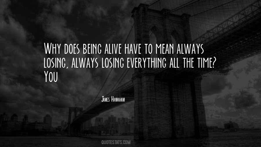 Quotes About Being Alive #1070714