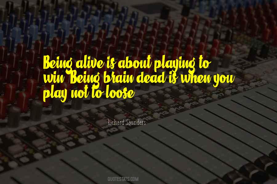 Quotes About Being Alive #1078233