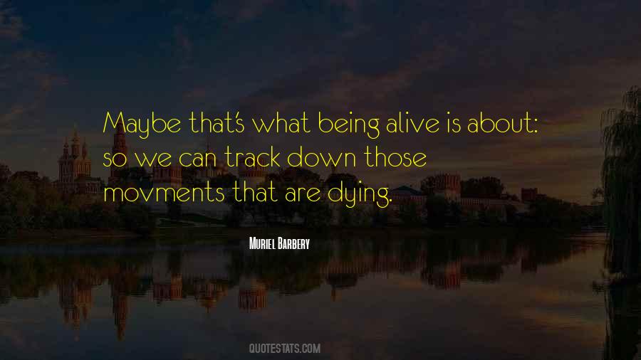 Quotes About Being Alive #1430825