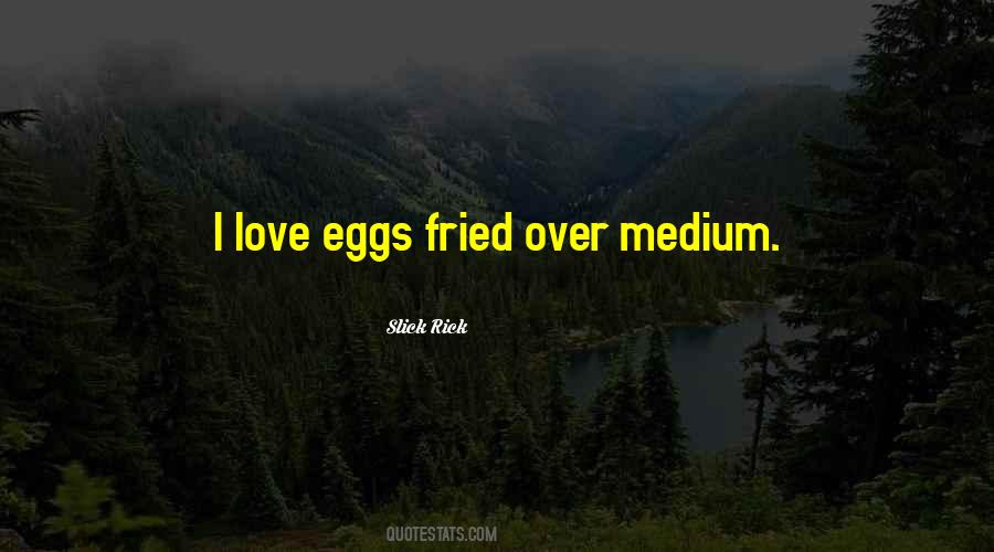 Quotes About Fried Eggs #1402054