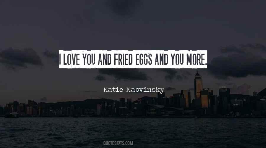 Quotes About Fried Eggs #322741