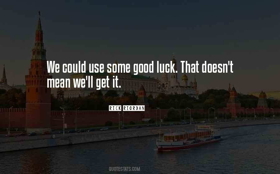 Quotes About Good Luck In Life #930901