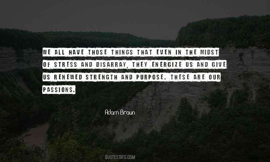 Strength Of Purpose Quotes #548710