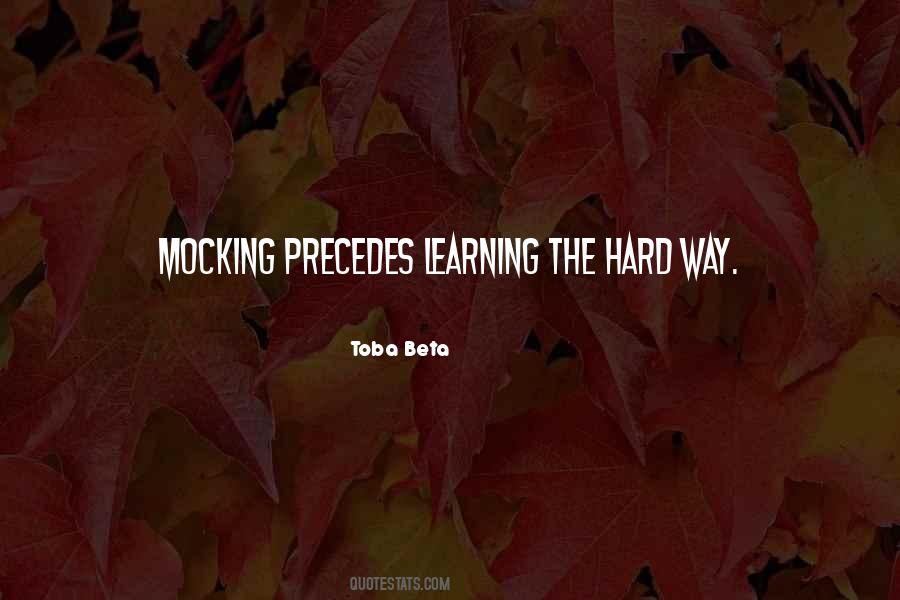 Quotes About Learning The Hard Way #1395916
