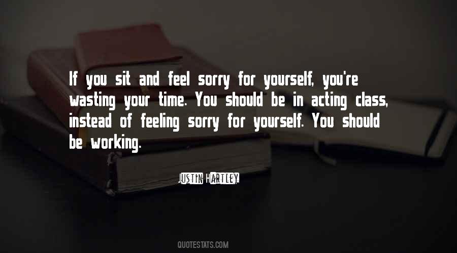 Quotes About Feeling Sorry For Yourself #750493