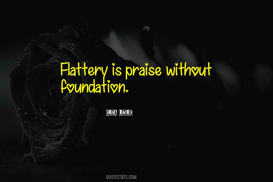 Quotes About Flattery #1344098