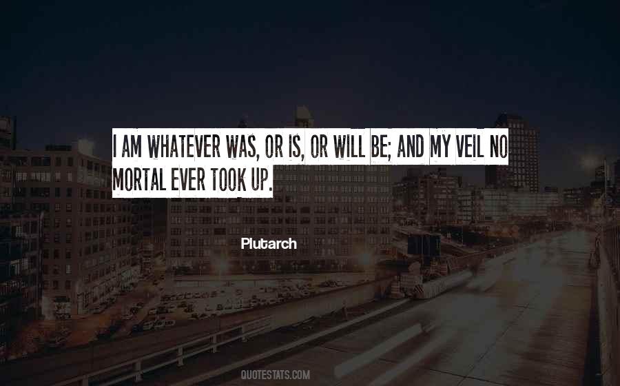 Quotes About Whatever Will Be Will Be #21736