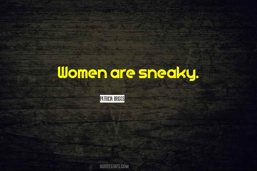 Quotes About Sneaky #483072