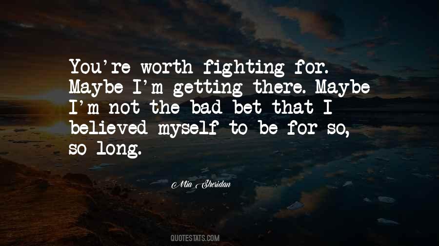 Quotes About Not Worth Fighting For #177523