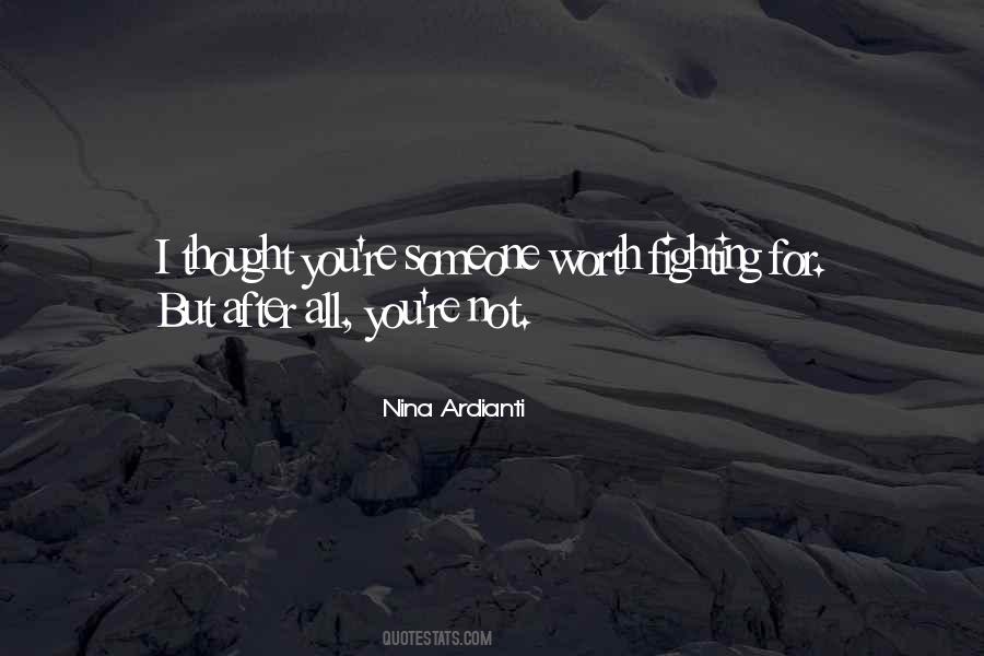 Quotes About Not Worth Fighting For #346593