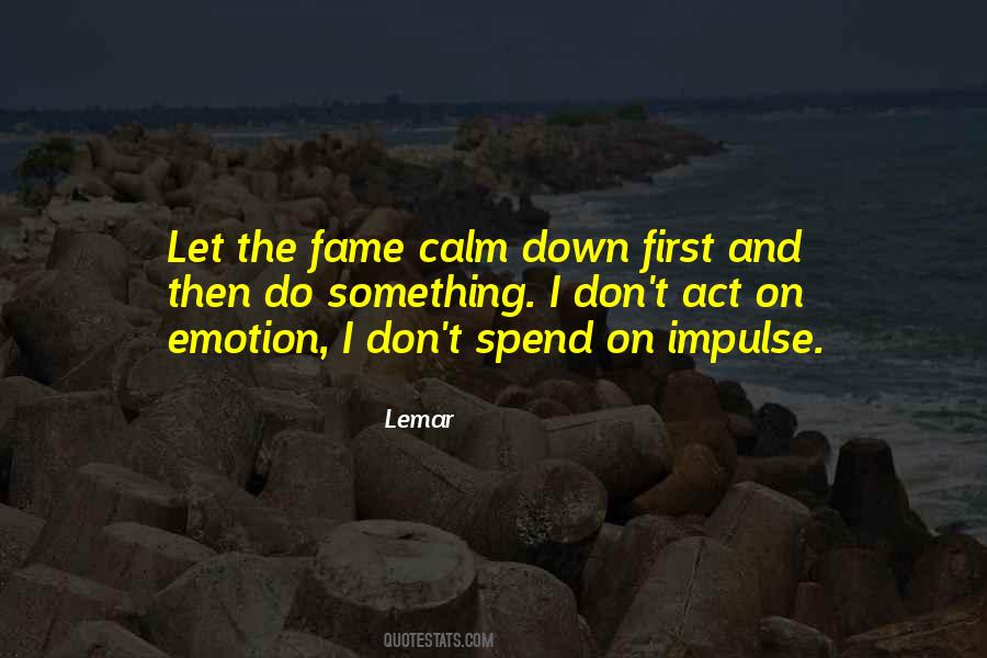 Quotes About Calm Down #1313565