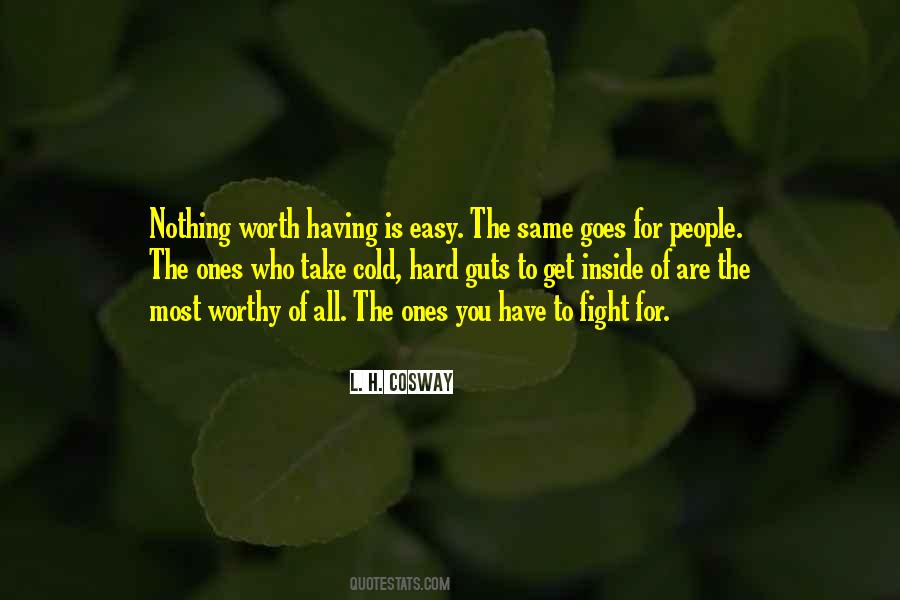 Quotes About Nothing Worth Having Comes Easy #196304