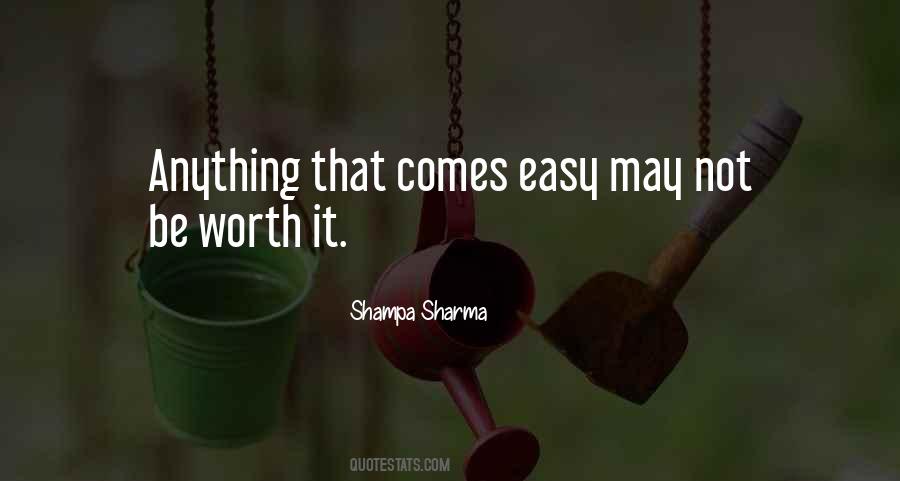 Quotes About Nothing Worth Having Comes Easy #242899