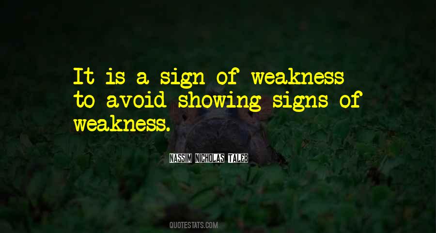 Quotes About Showing Weakness #1333538