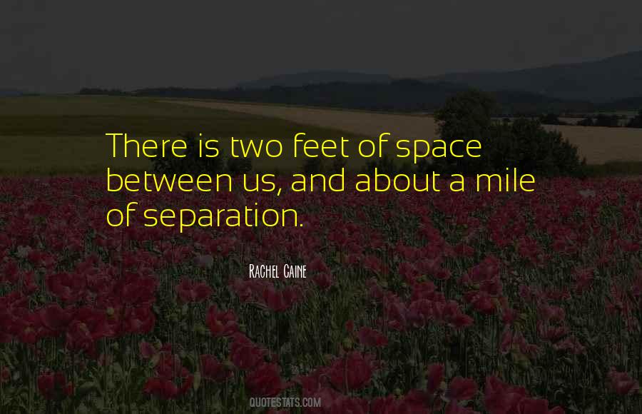 Quotes About Space Between Us #565040